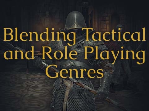 Blending Tactical And Role-Playing Genres